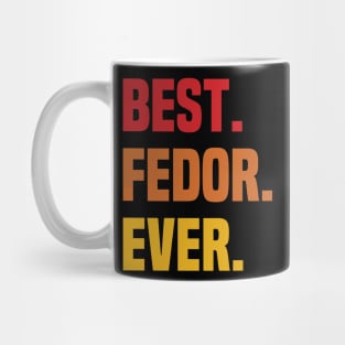 BEST FEDOR EVER ,FEDOR NAME Mug